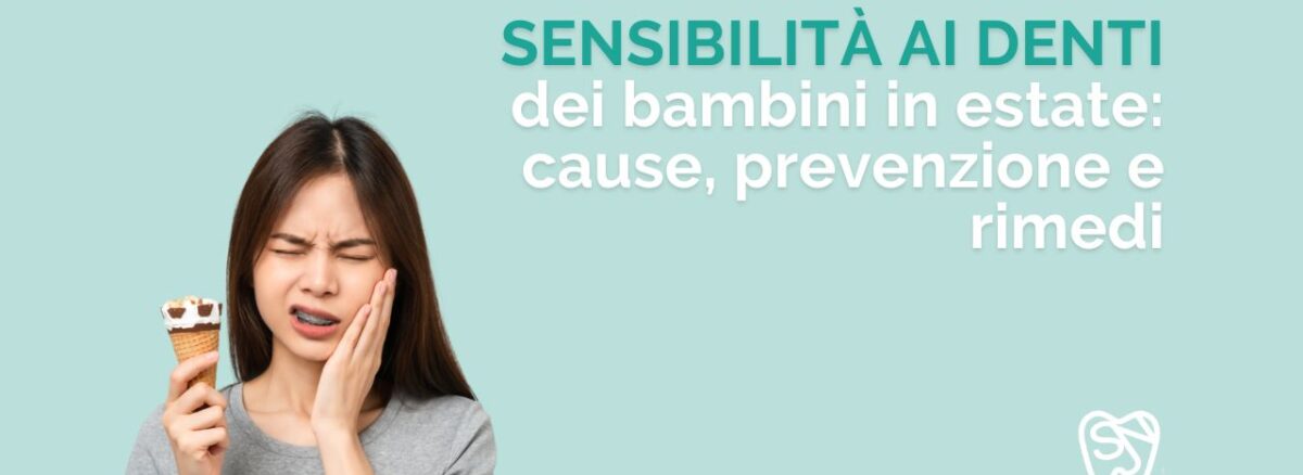 sensibilità dei denti studio odontoiatrico scarozza prevenzione dentale bambini vacanze estive dentista roma san giovanni manzoni