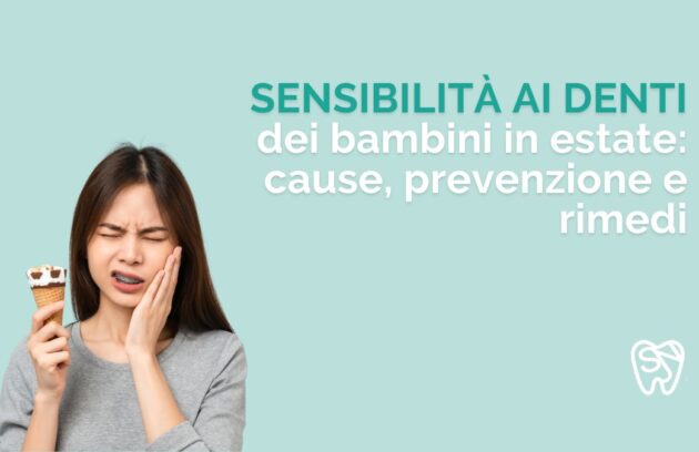 sensibilità dei denti studio odontoiatrico scarozza prevenzione dentale bambini vacanze estive dentista roma san giovanni manzoni